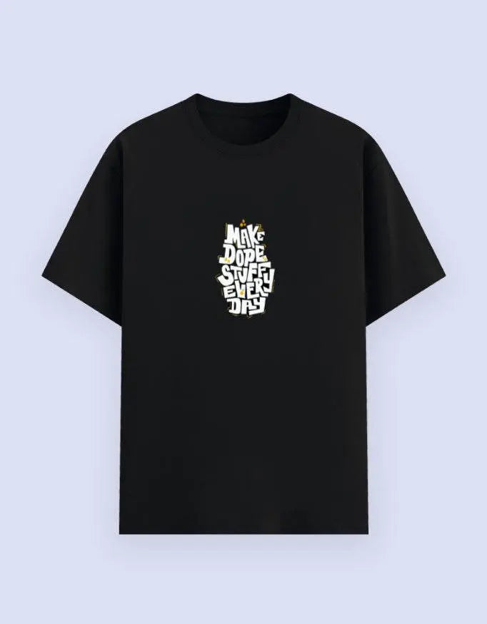 Make Dope Stuff Every Day Unisex T-Shirt Baklol Wear