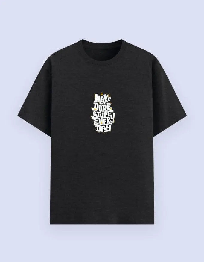 Make Dope Stuff Every Day Unisex T-Shirt Baklol Wear