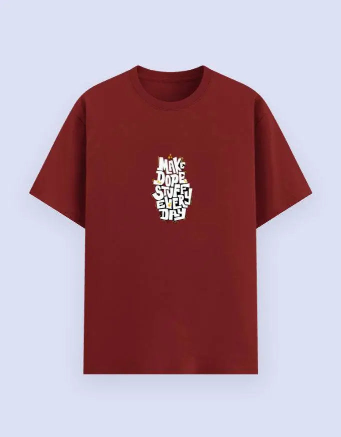 Make Dope Stuff Every Day Unisex T-Shirt Baklol Wear