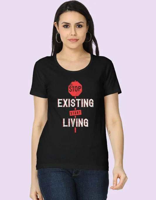 Stop Existing Start Living Motivational Black T-Shirt for Women | Baklolwear Baklol Wear