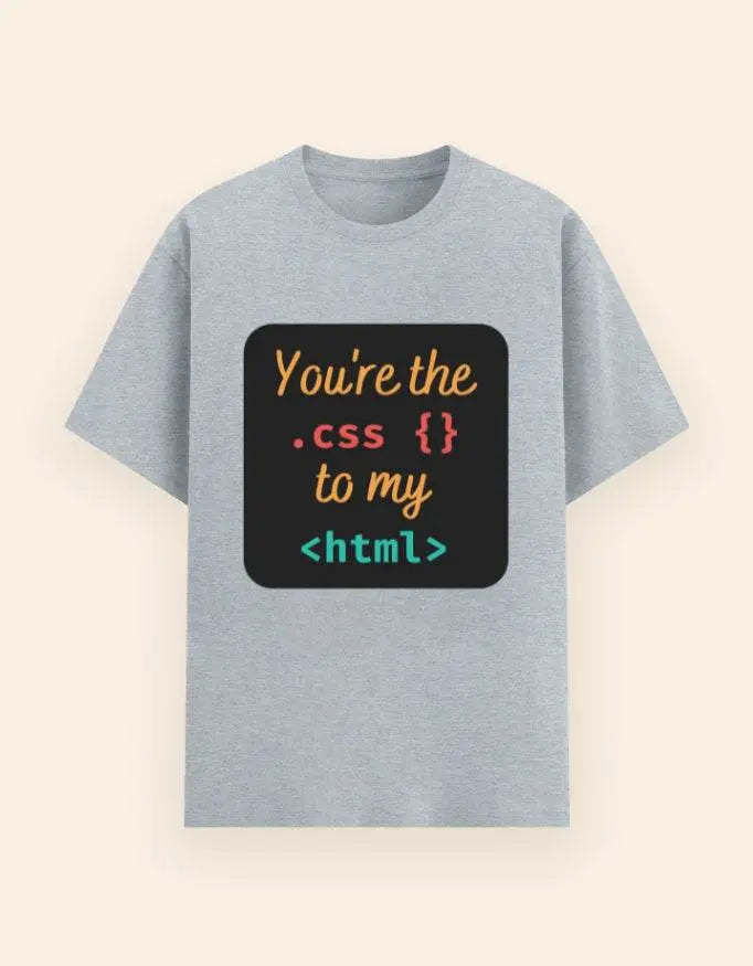You're the CSS to My HTML T-Shirt – Funny Coding Relationship Tee for Developers Baklol Wear