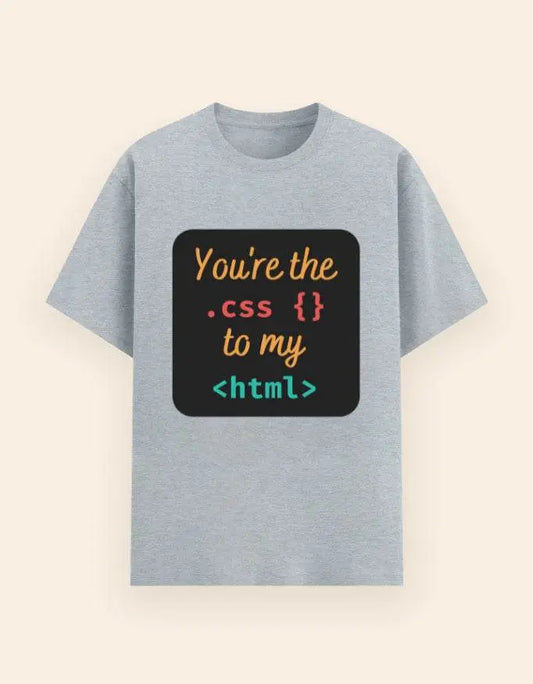 You're the CSS to My HTML T-Shirt – Funny Coding Relationship Tee for Developers Baklol Wear