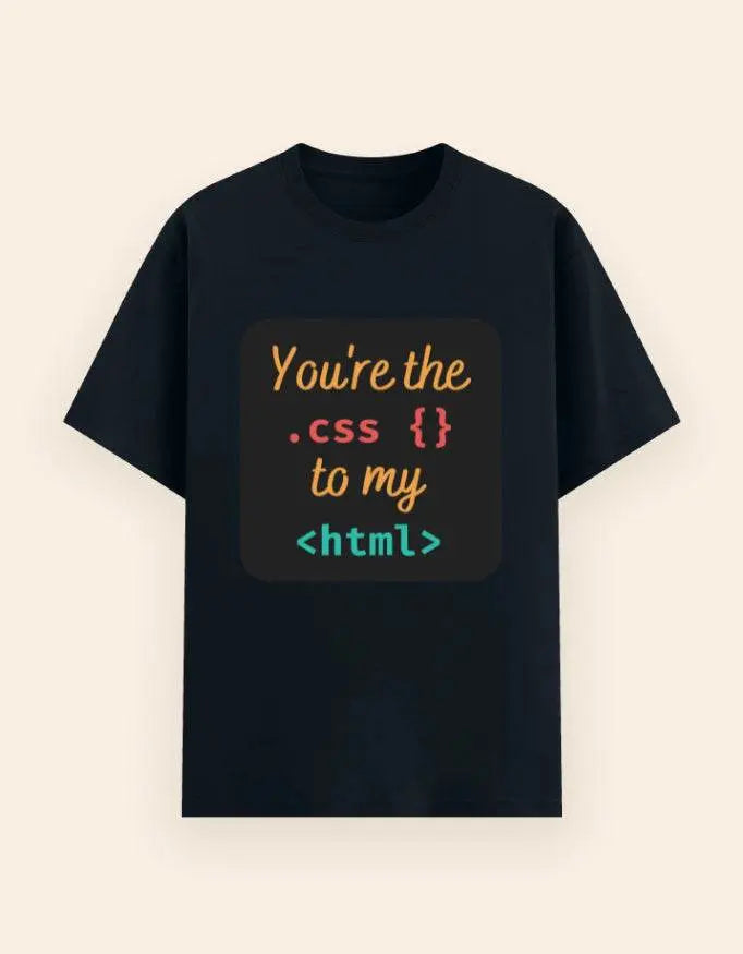 You're the CSS to My HTML T-Shirt – Funny Coding Relationship Tee for Developers Baklol Wear