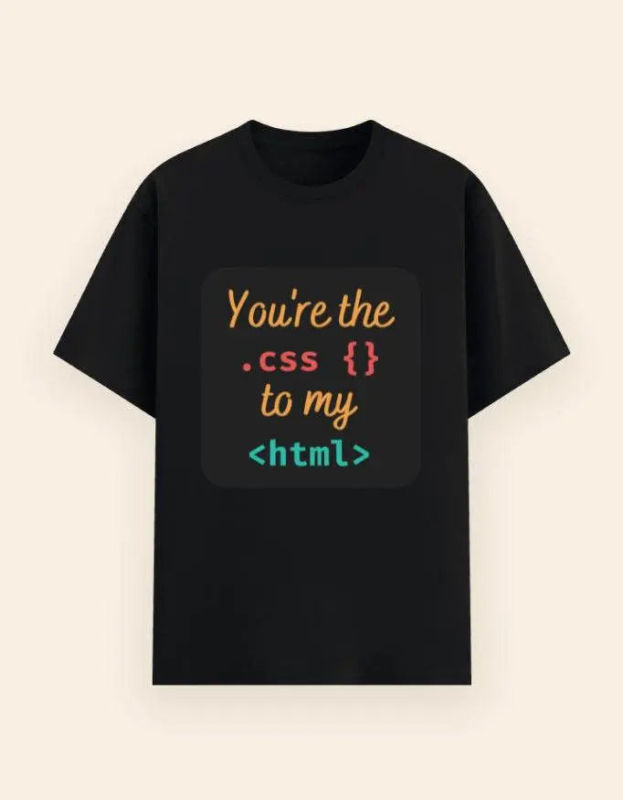 You're the CSS to My HTML T-Shirt – Funny Coding Relationship Tee for Developers Baklol Wear